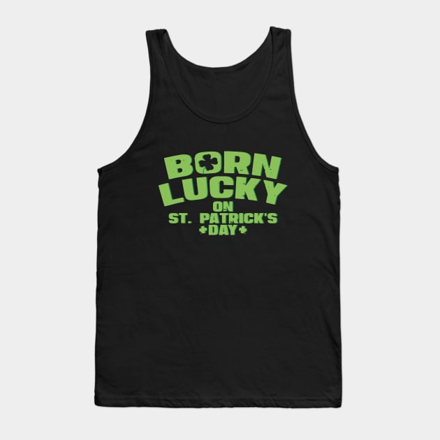 Born Lucky On St Patricks Day Shirt Birthday Boy Girl Gift Tank Top by ZimBom Designer